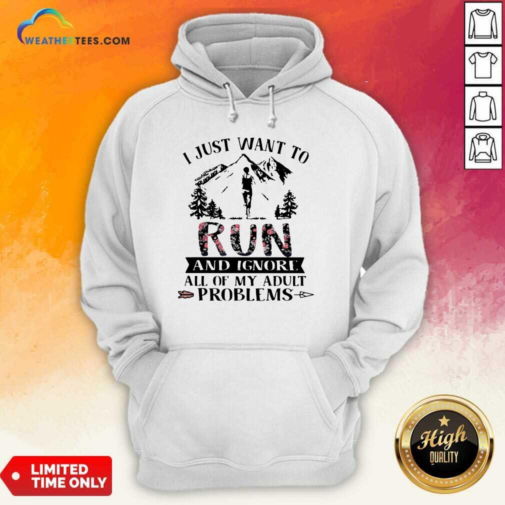 I Just Want To Run And Ignore All Of My Adult Problems Mountain Flowers Hoodie - Design By Weathertees.com