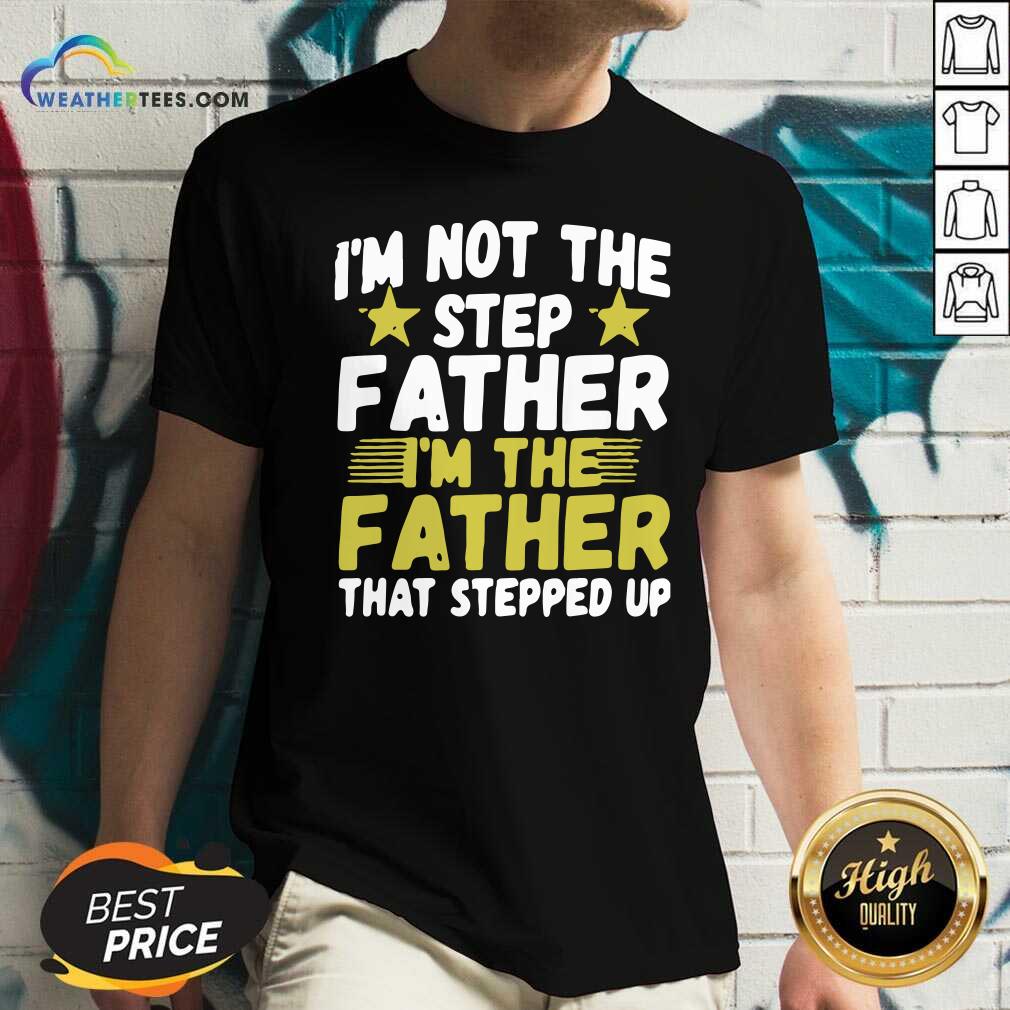 Mens I Am Not The Step Father Stepped Up V-neck - Design By Weathertees.com