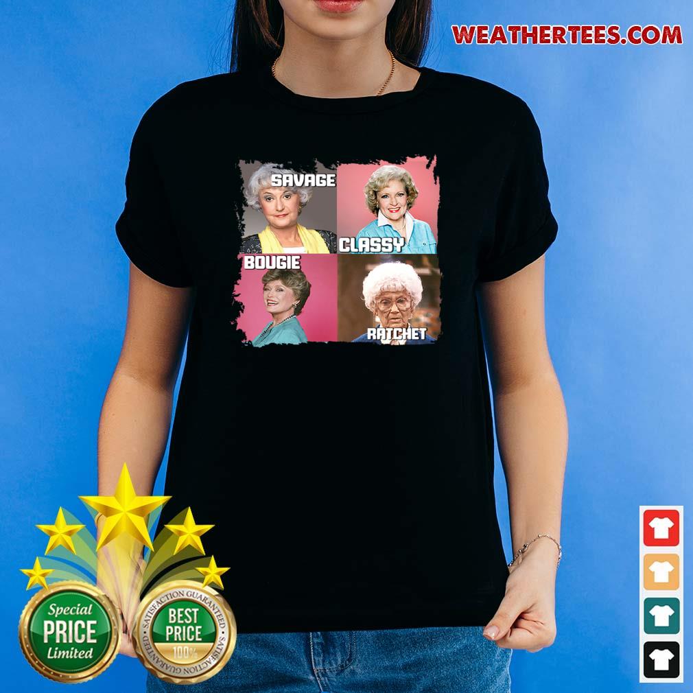  The Golden Girls Savage Classy Bougie Ratchet Ladies-tee - Design By Weathertees.com