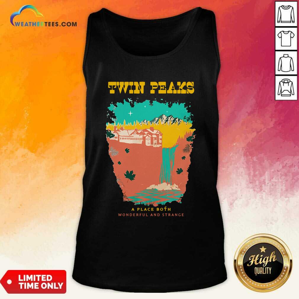 Twin Peaks A Place Both Wonderful And Strange Tank Top - Design By Weathertees.com