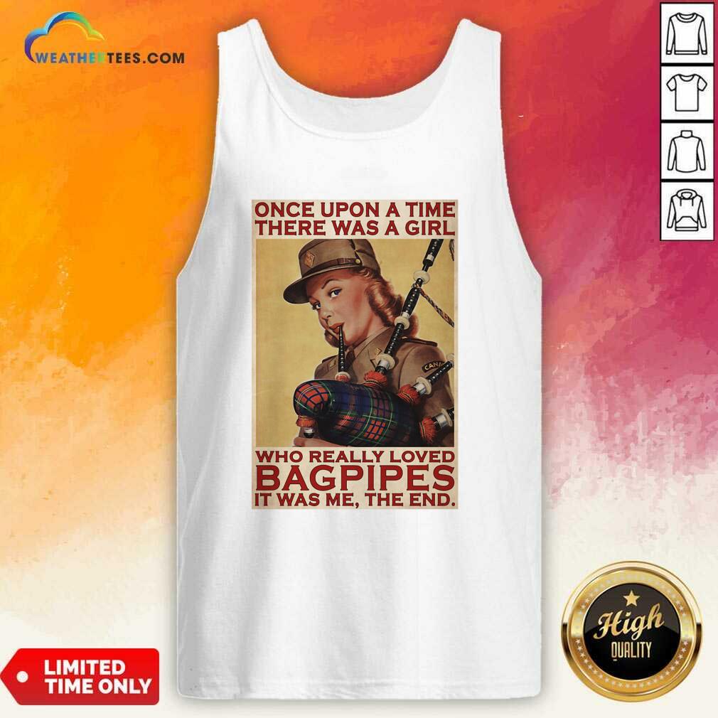 Girl Once Upon A Time There A Girl Who Really Loved Bagpipes It Was Me Tank Top - Design By Weathertees.com