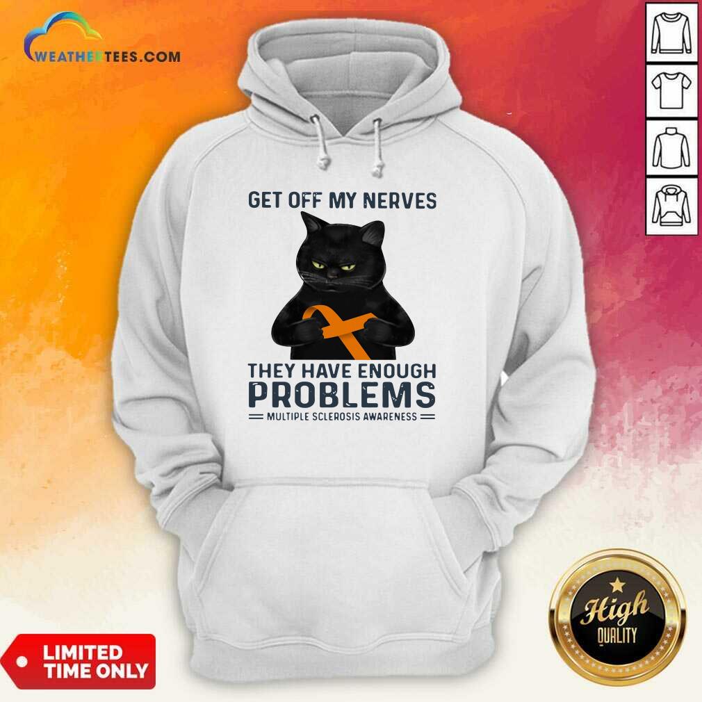 Get Off My Nerves They Have Enough Problems Multiple Sclerosis Awareness Black Cat Hoodie - Design By Weathertees.com