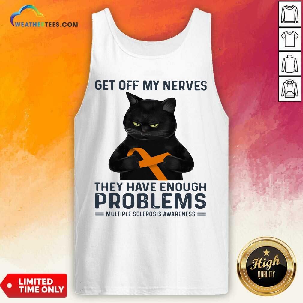 Get Off My Nerves They Have Enough Problems Multiple Sclerosis Awareness Black Cat Tank Top - Design By Weathertees.com