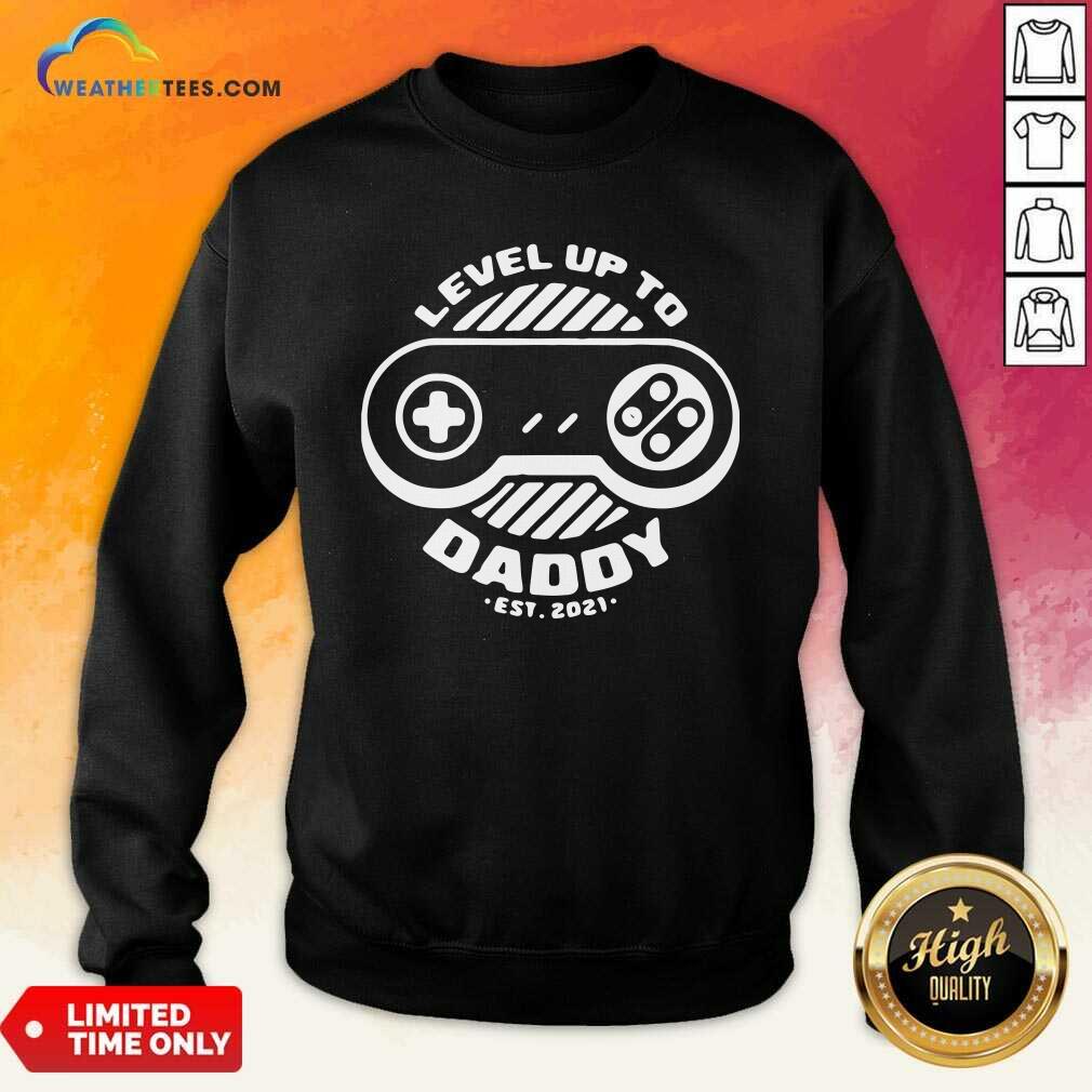 Level Up Daddy 2021 Sweatshirt - Design By Weathertees.com