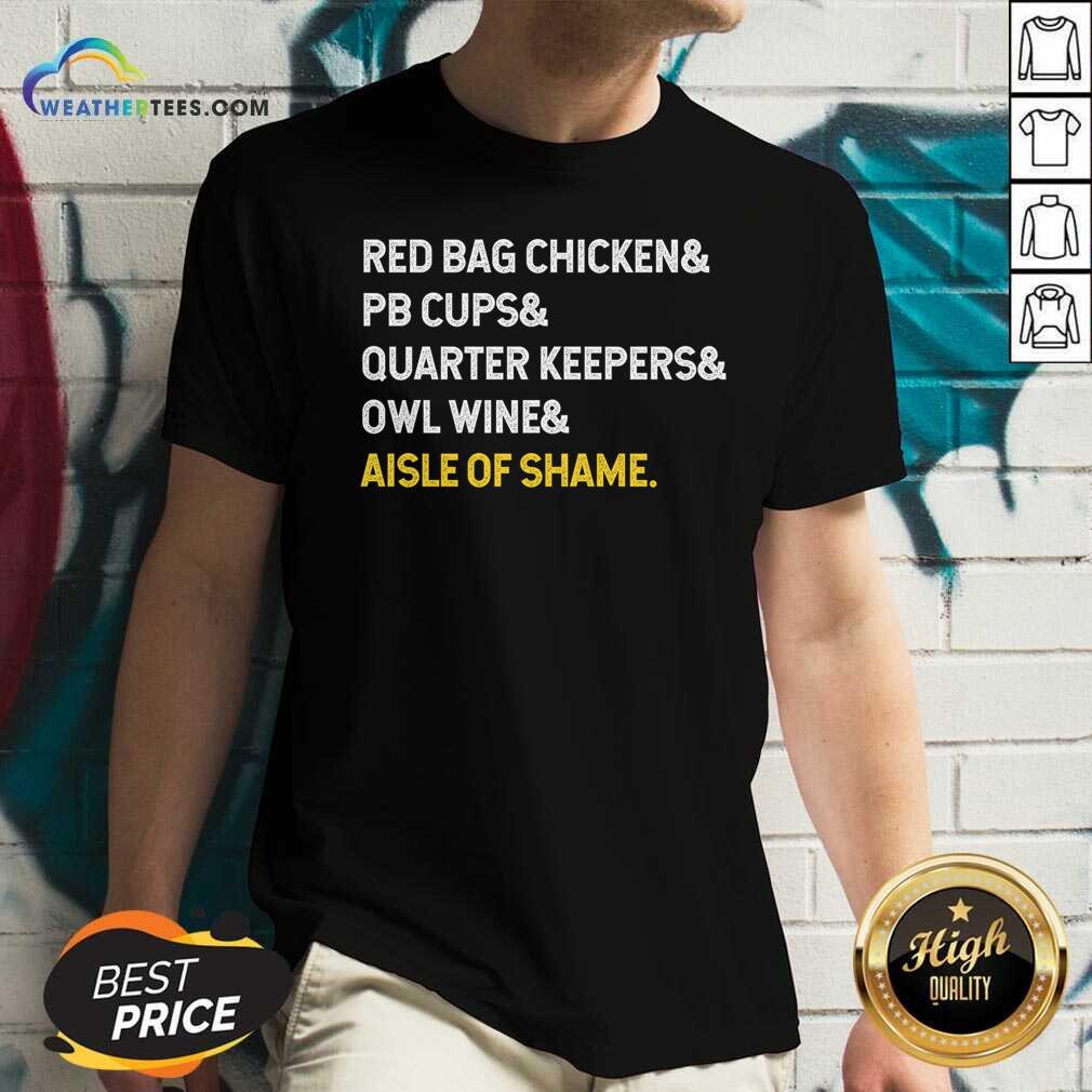 Red Bag Chicken And PB Cups And Quarter Keepers And Owl Wine And Aisle Of Shame V-neck - Design By Weathertees.com