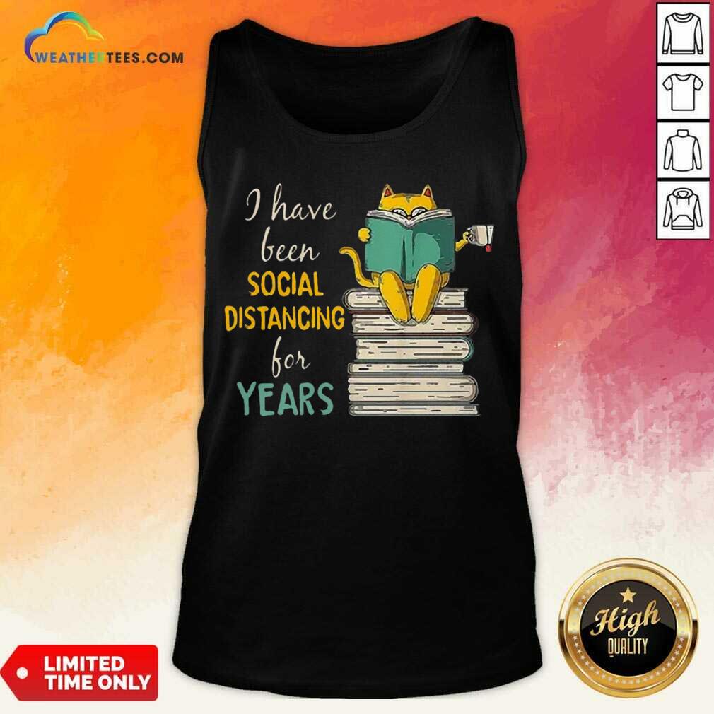 Funny Cat Read Books I Have Been Social Distancing For Years COVID-19 Tank Top