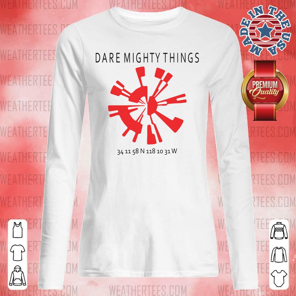 Good 15 Dare Mighty Things Long-sleeved - Design by Weathertee.com
