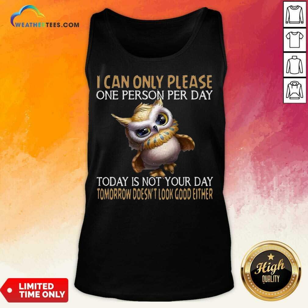 Official Owl Today Is Not Your Day Tomorrow Doesnt Look Good Either Tank Top
