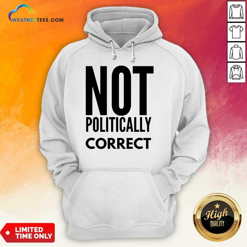 Relaxed Not Politically Correct 2222 Hoodie