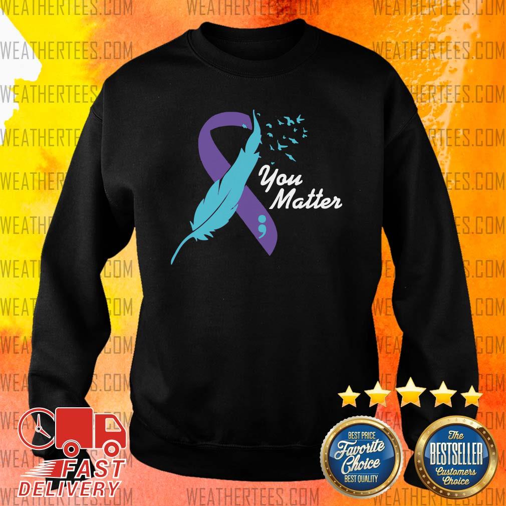 Top 8 Matter Suicide Awareness Sweater - Design by Weathertee.com