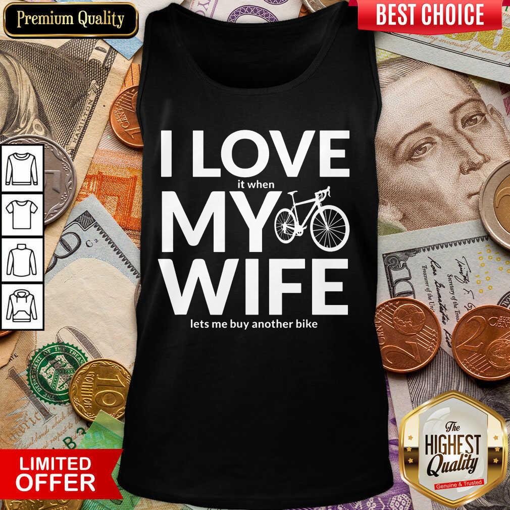 Perfect I Love My Wife Lets Me Buy Another Bike Tank Top