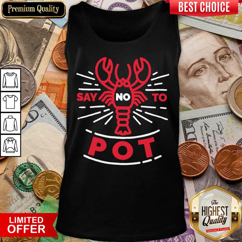 Premium Say No To Pot Lobster Tank Top