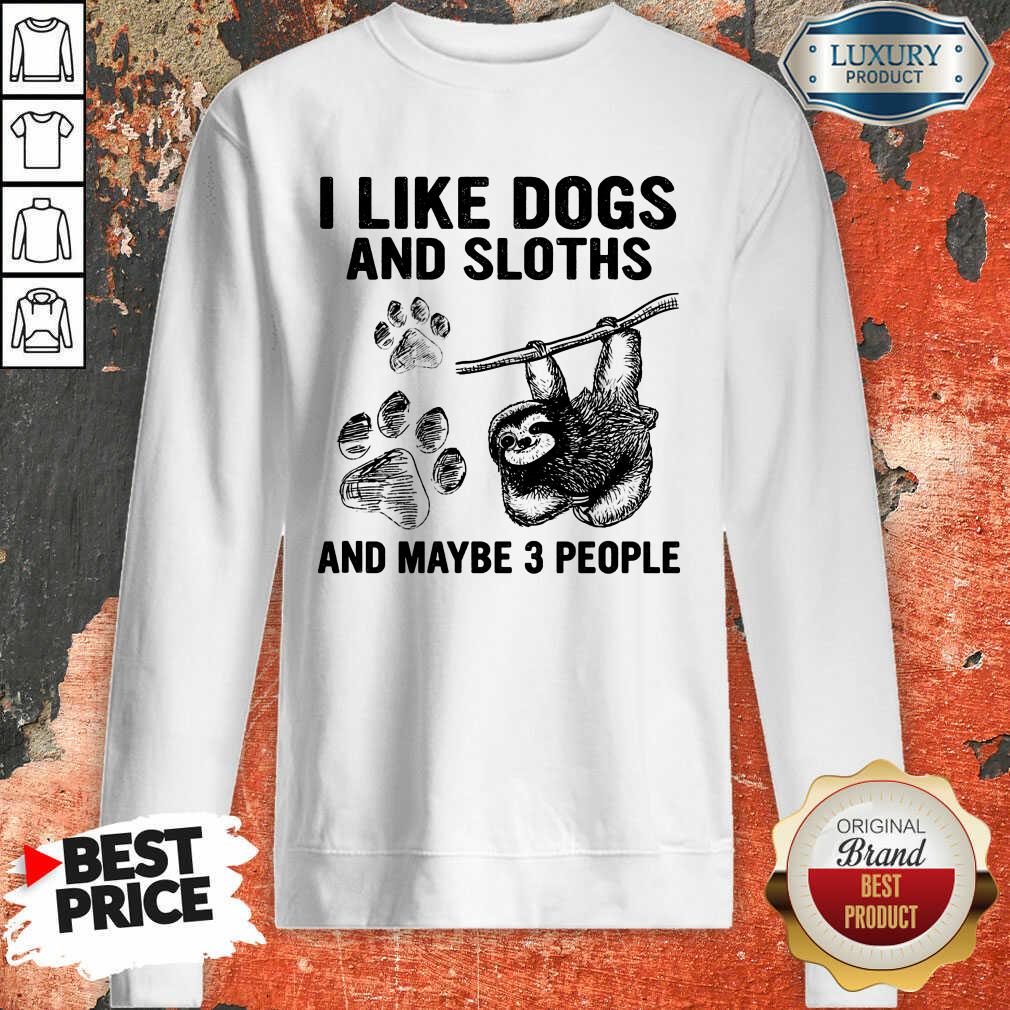 I Like Dogs And Sloths Sweatshirt