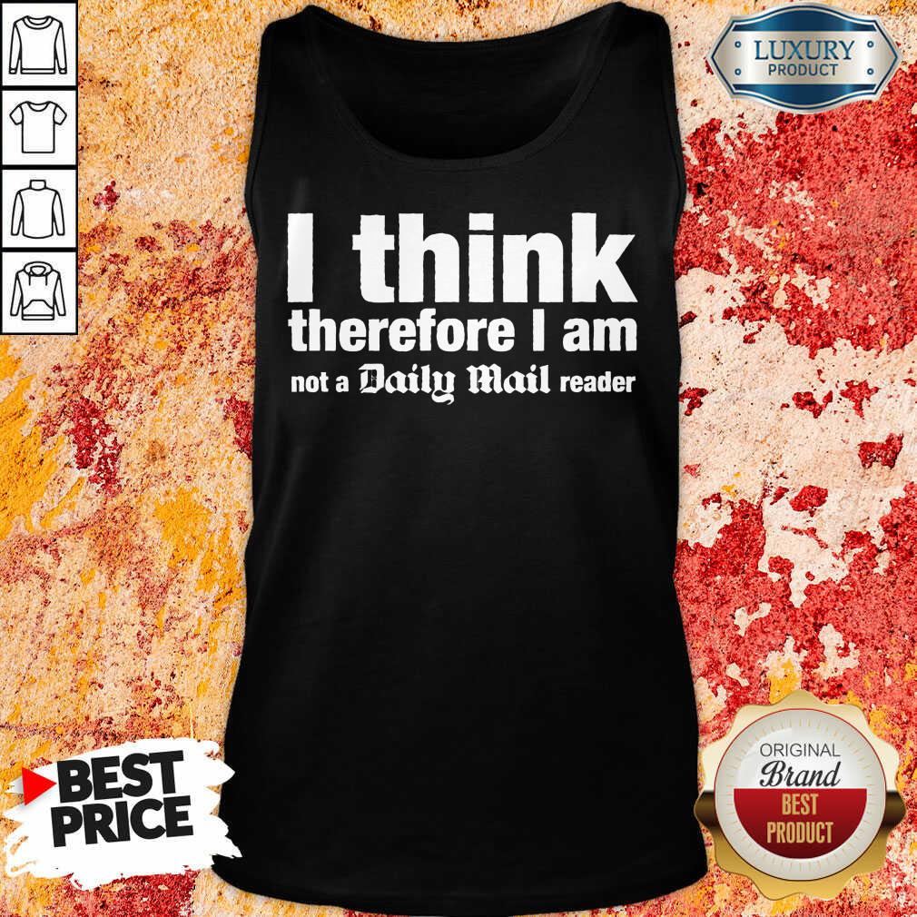 I Think Therefore I Am Not A Daily Mail Reader Tank Top