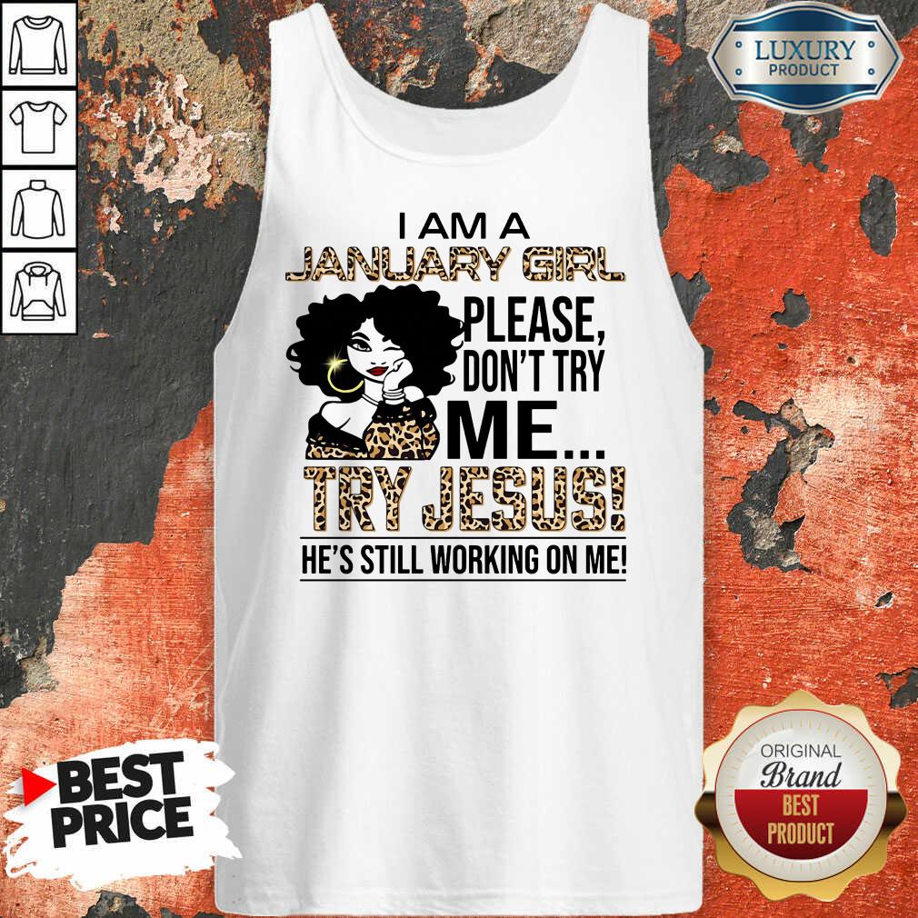 I'm A January Girl Try Jesus Tank Top