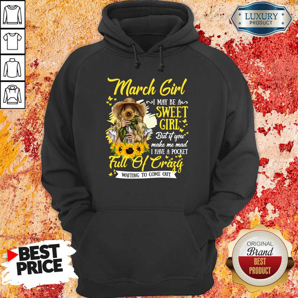 March Girl Sweet Girl Full Of Crazy Hoodie