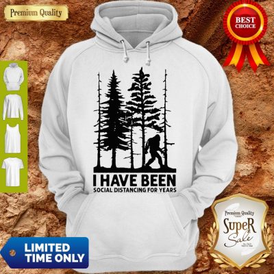 Bigfoot I Have Been Social Distancing For Years Hoodie