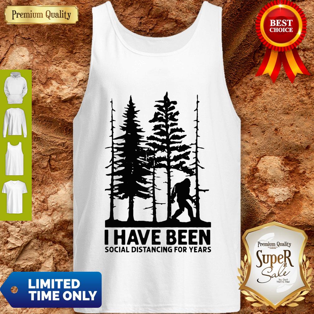 Bigfoot I Have Been Social Distancing For Years Tank Top