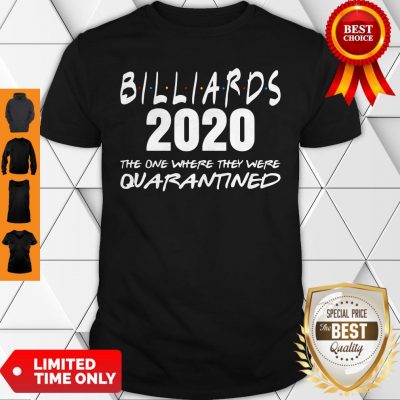 Billiards 2020 The One Where They Were Quarantined Shirt