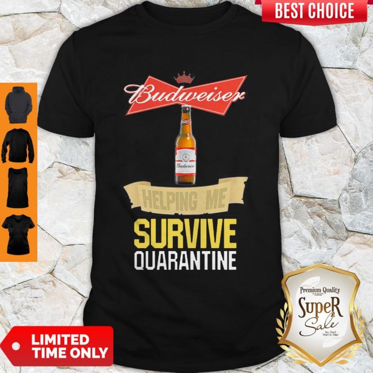 Budweiser Helping Me Survive Quarantine Coronavirus Shirt