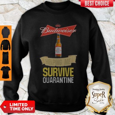 Budweiser Helping Me Survive Quarantine Coronavirus Sweatshirt