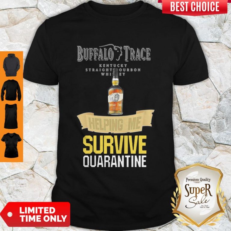 Buffalo Trace Kentucky Helping Me Survive Quarantine Coronavirus Shirt