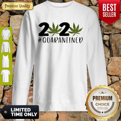 Cannabis Weed 2020 Quarantined COVID-19 Sweatshirt