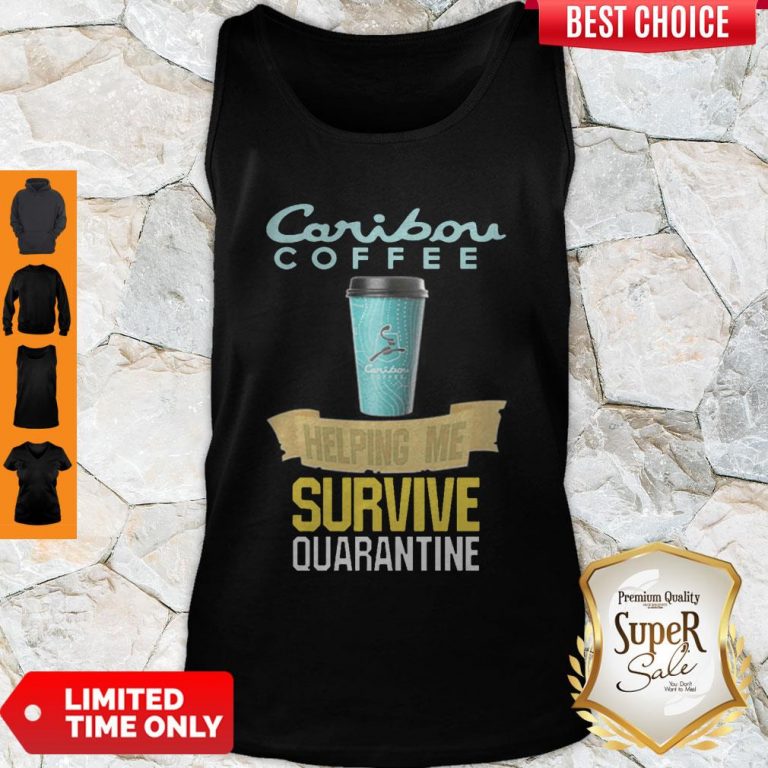 Caribou Coffee Helping Me Survive Quarantine Coronavirus Tank Top