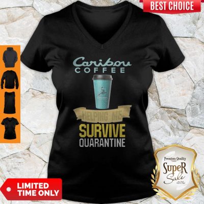 Caribou Coffee Helping Me Survive Quarantine Coronavirus V-neck