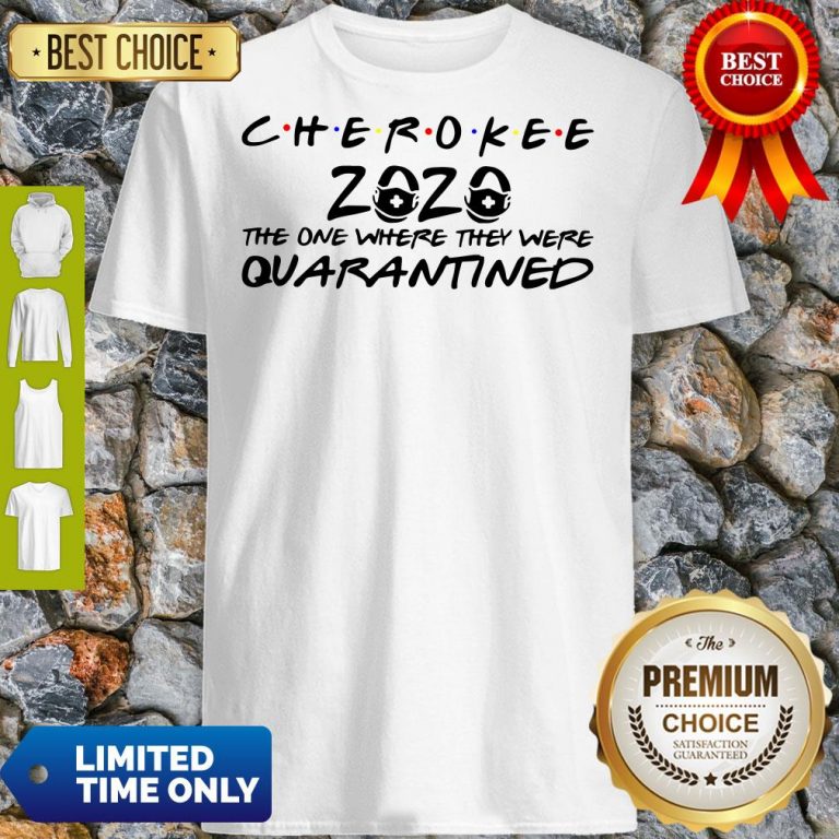 Cherokee 2020 The One Where They Were Quarantined Shirt