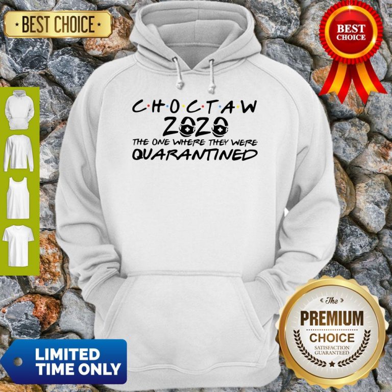 Choctaw 2020 The One Where They Were Quarantined Hoodie
