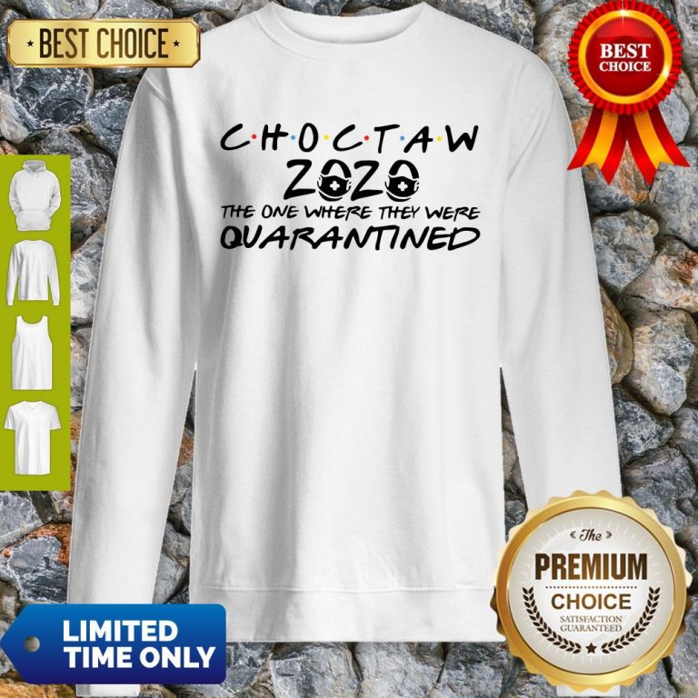 Choctaw 2020 The One Where They Were Quarantined Sweatshirt