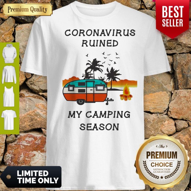 Coronavirus Ruined My Camping Season Covid-19 Shirt