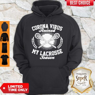 Coronavirus Ruined My Lacrosse Season COVID-19 Hoodie