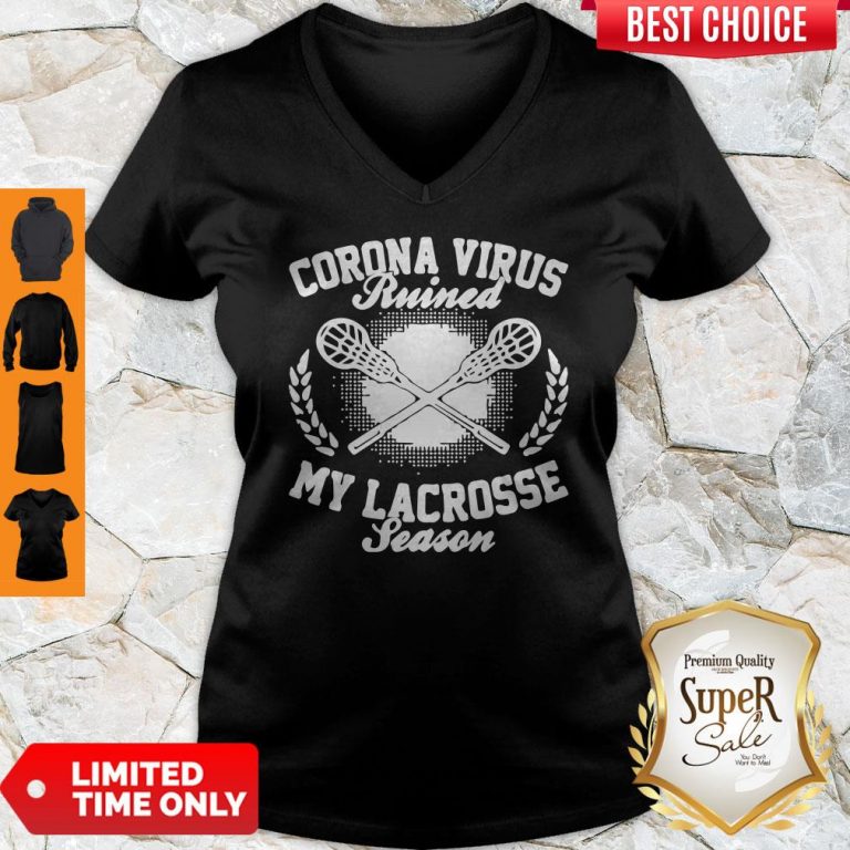 Coronavirus Ruined My Lacrosse Season COVID-19 V-neck
