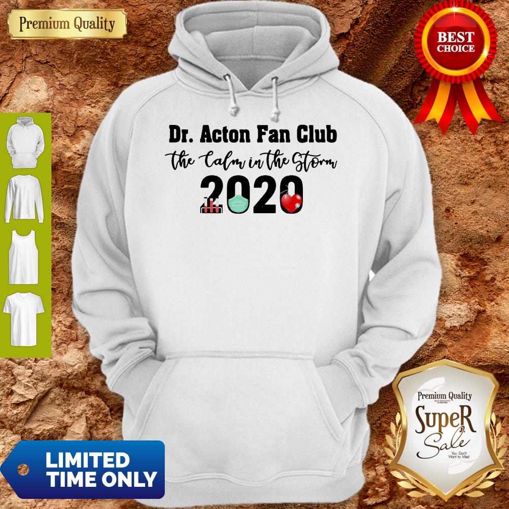 Dr. Acton Fan Club The Calm In The Storm 2020 Hoodie