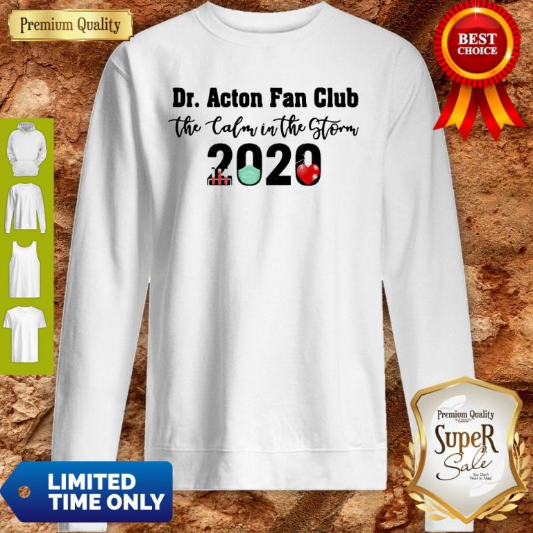 Dr. Acton Fan Club The Calm In The Storm 2020 Sweatshirt
