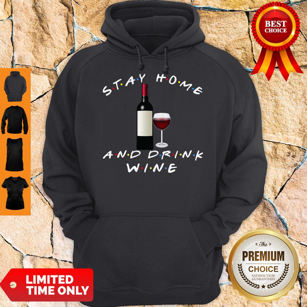 Good Stay Home And Drink Wine Hoodie