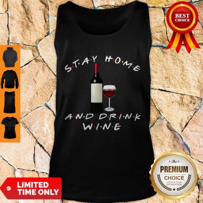 Good Stay Home And Drink Wine Tank Top
