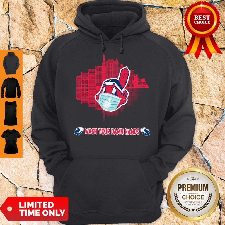 Good Wash Your Damn Hands Cleveland Indians Hoodie