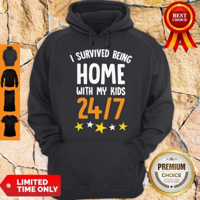 Top I Survived Being Home With My Kids 24-7 Hoodie