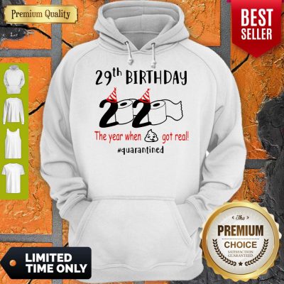Pretty 29th Birthday 2020 The Year When Shit Got Real Quarantined Hoodie
