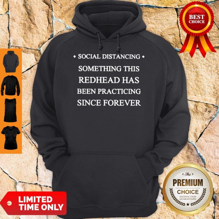 Hot Social Distancing Something This Redhead Has Been Practicing Since Forever Hoodie