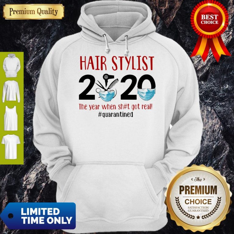 Hot Hair Stylist 2020 The Year When Shit Got Real Quarantine Covid-19 Hoodie