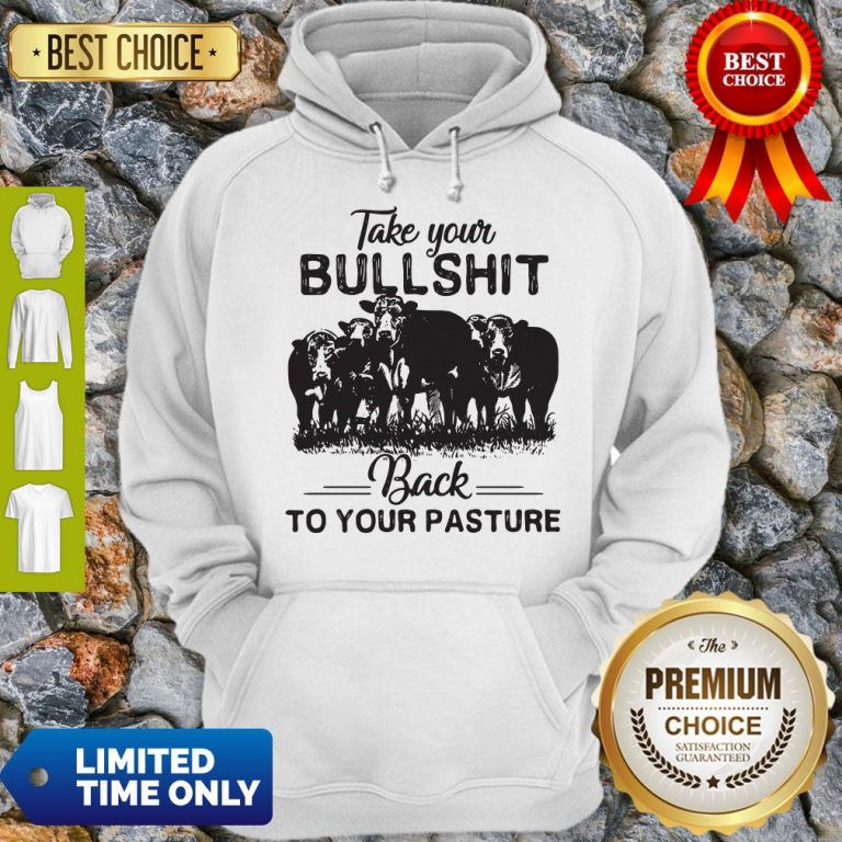 Top Cow Take Your Bullshit Back To Your Pasture Hoodie