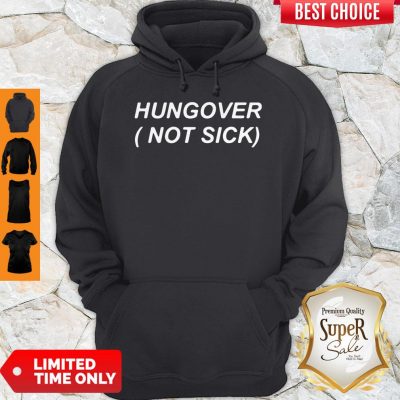 Official Hungover Not Sick Hoodie