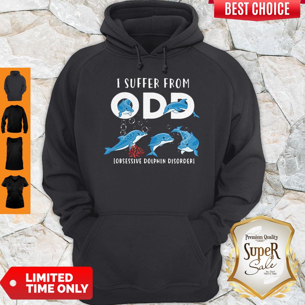Good I Suffer From ODD Obsessive Dolphin Disorder Hoodie
