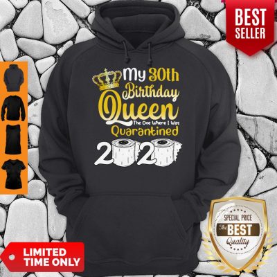 Vip 30th Birthday Queen The One Where I Was Quarantined Birthday 2020 Gifts Hoodie