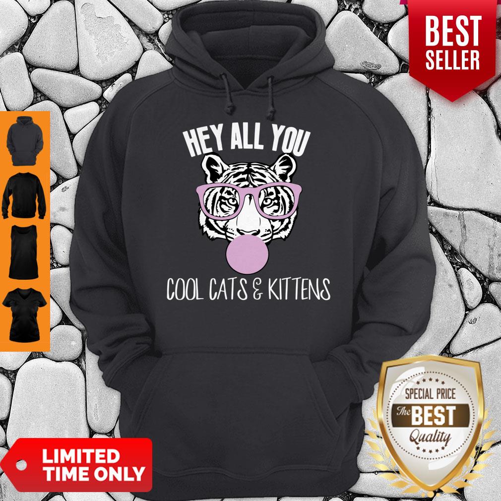 Official Hey All You Cool Cats And Kittens Tee Hoodie