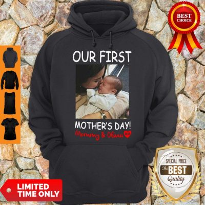 Good Our First Mother’s Day Mommy And Olivia Hoodie